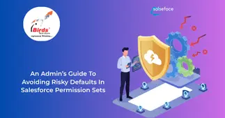 How Salesforce Admins Can Avoid Risky Defaults in Permission Sets 2 permission-sets-in-salesforce