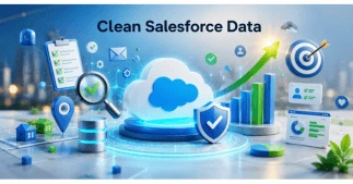 How Salesforce Data Quality Drives Business Growth & Revenue